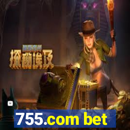 755.com bet